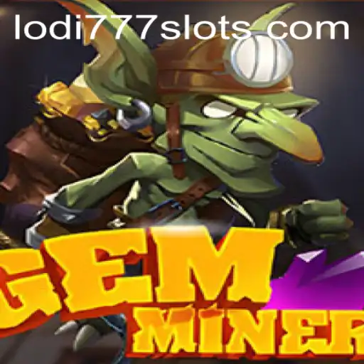GemMiner: Unearthing Adventures with Lodi777